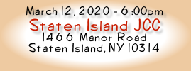March 12, 2020 - 6:00pm
Staten Island JCC
1466 Manor Road
Staten Island, NY 10314