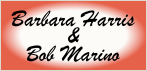 Barbara Harris
&
Bob Marino
